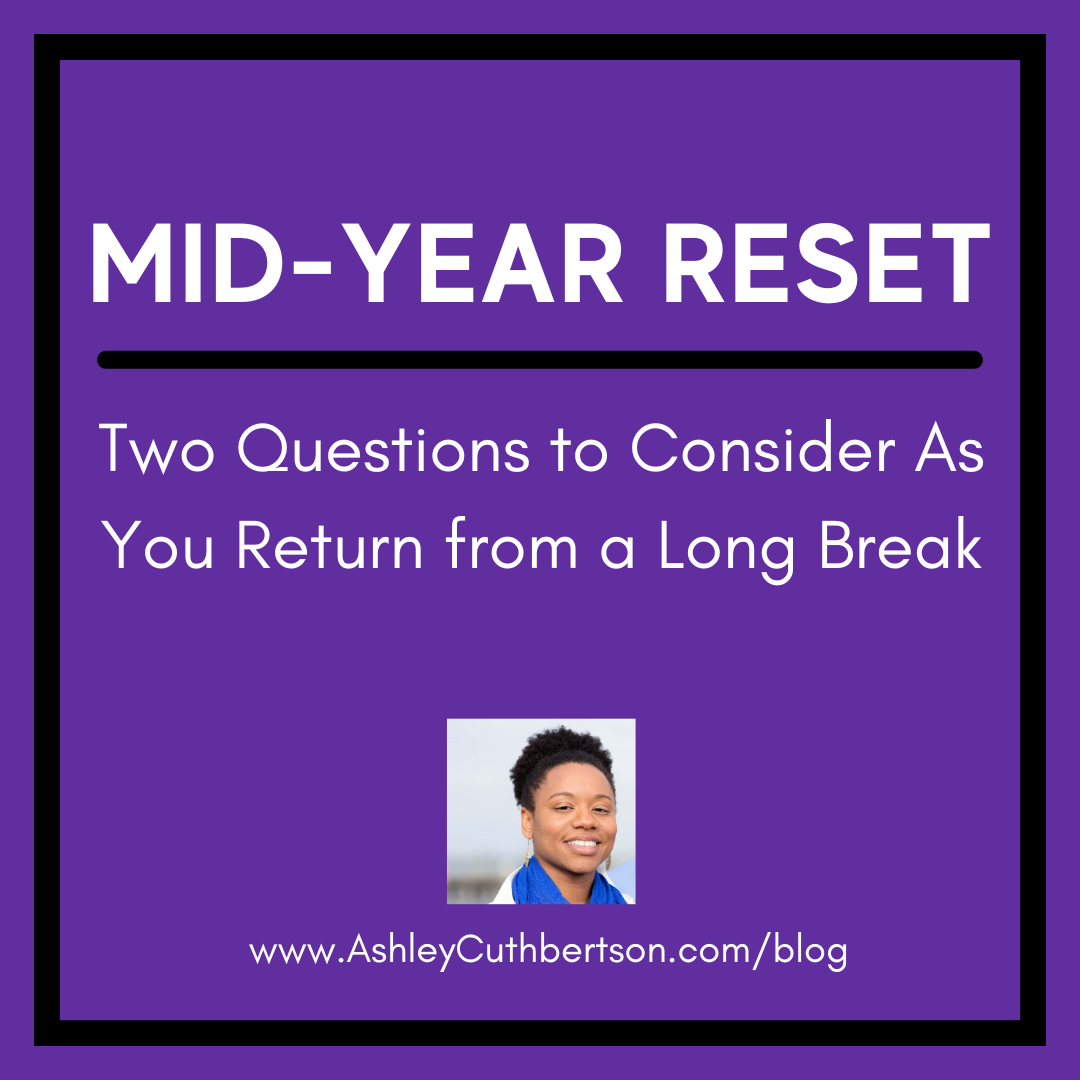 Mid year reset. Two Questions to Consider As you return from a long break. Text against purple background with black border.