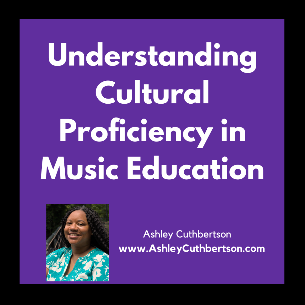 Understanding Cultural Proficiency in Music Education - Ashley Cuthbertson