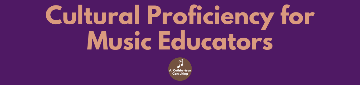 Cultural Proficiency for Music Educators Workshop - Ashley Cuthbertson