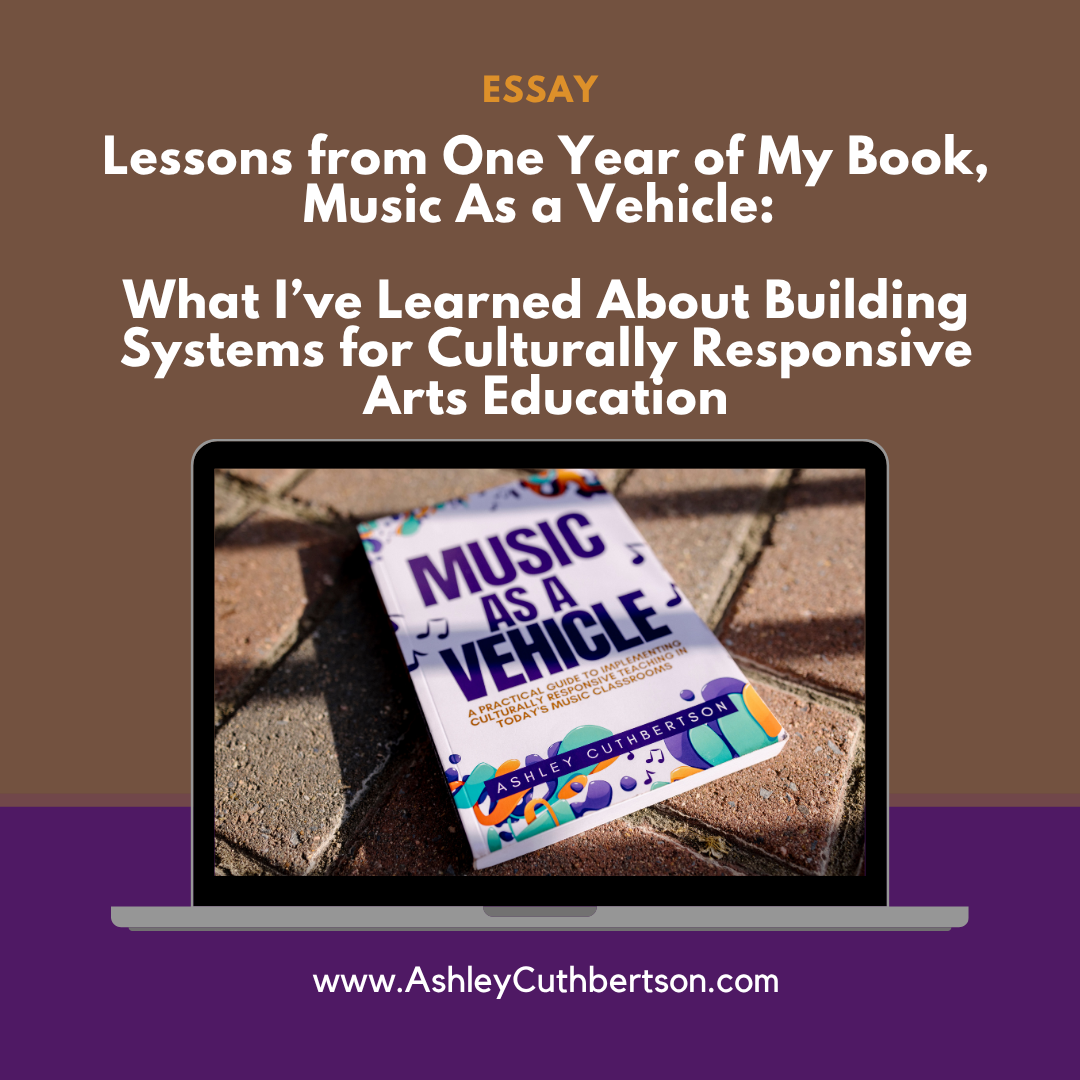 Lessons from One Year of my book, Music As a Vehicle: What I've Learned About Building Systems for Culturally Responsive Arts Education