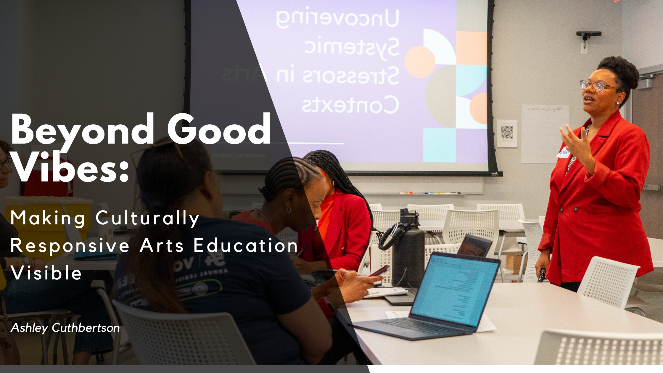 Beyond Good Vibes: Making Culturally Responsive Arts Education Visible Blog image of Ashley Cuthbertson facilitating a workshop